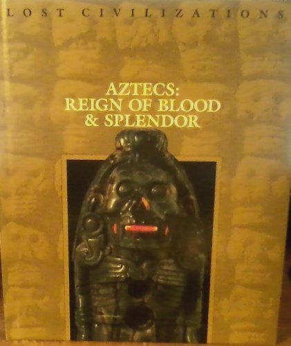 Aztecs: Reign of Blood & Splendor (Lost Civilizations Series),Used