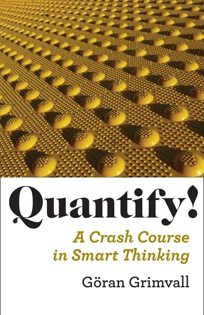 Quantify!: A Crash Course In Smart Thinking