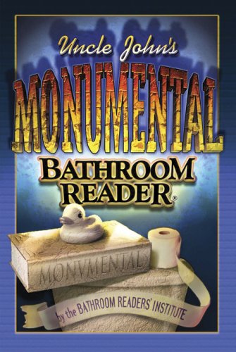 Uncle John's Monumental Bathroom Reader,New