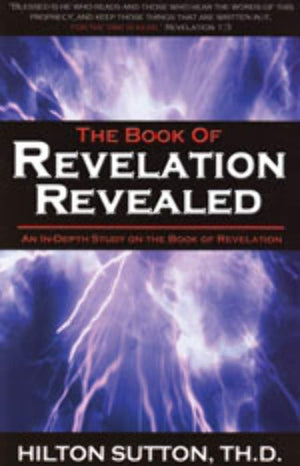 The Book Of Revelation Revealed: An Indepth Study On The Book Of Revelation