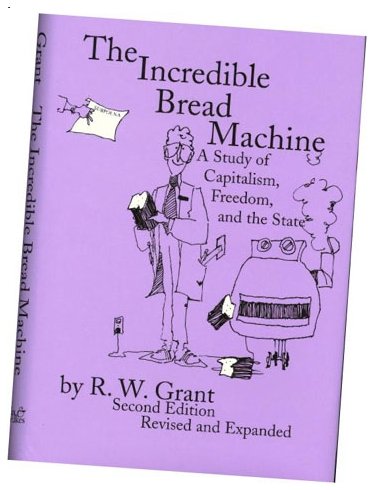 The Incredible Bread Machine: A Study of Capitalism, Freedom, & the State,Used