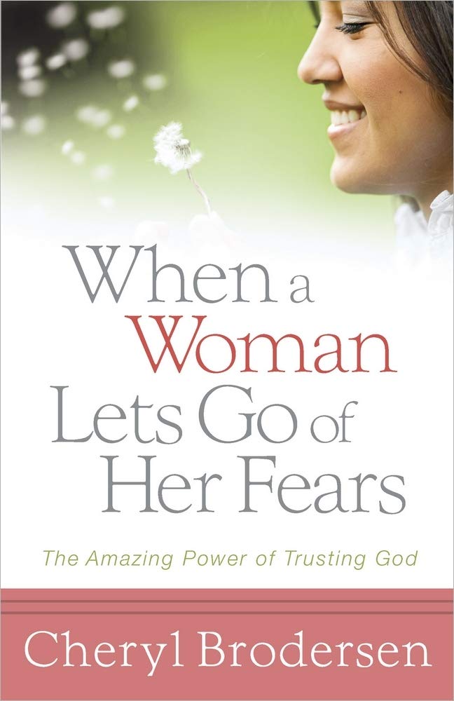 When a Woman Lets Go of Her Fears: The Amazing Power of Trusting God,New