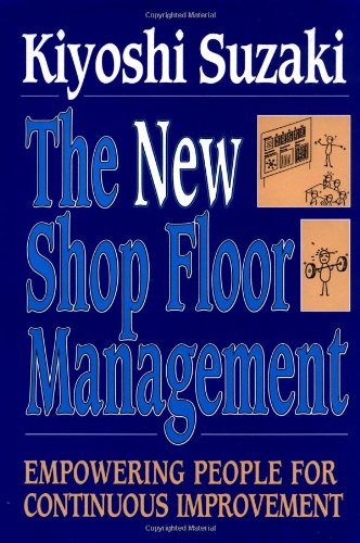 New Shop Floor Management: Empowering People For Continuous Improvement,New
