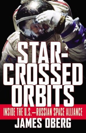 StarCrossed Orbits: Inside the U.S.Russian Space Alliance,Used