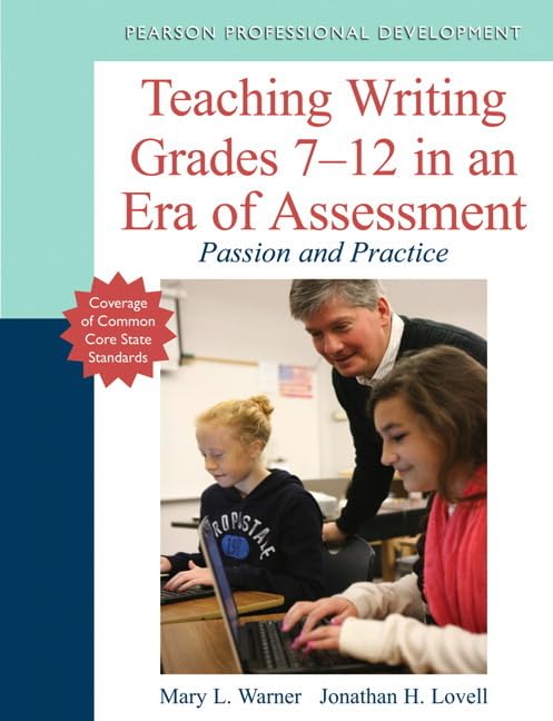 Teaching Writing Grades 712 in an Era of Assessment: Passion and Practice,Used