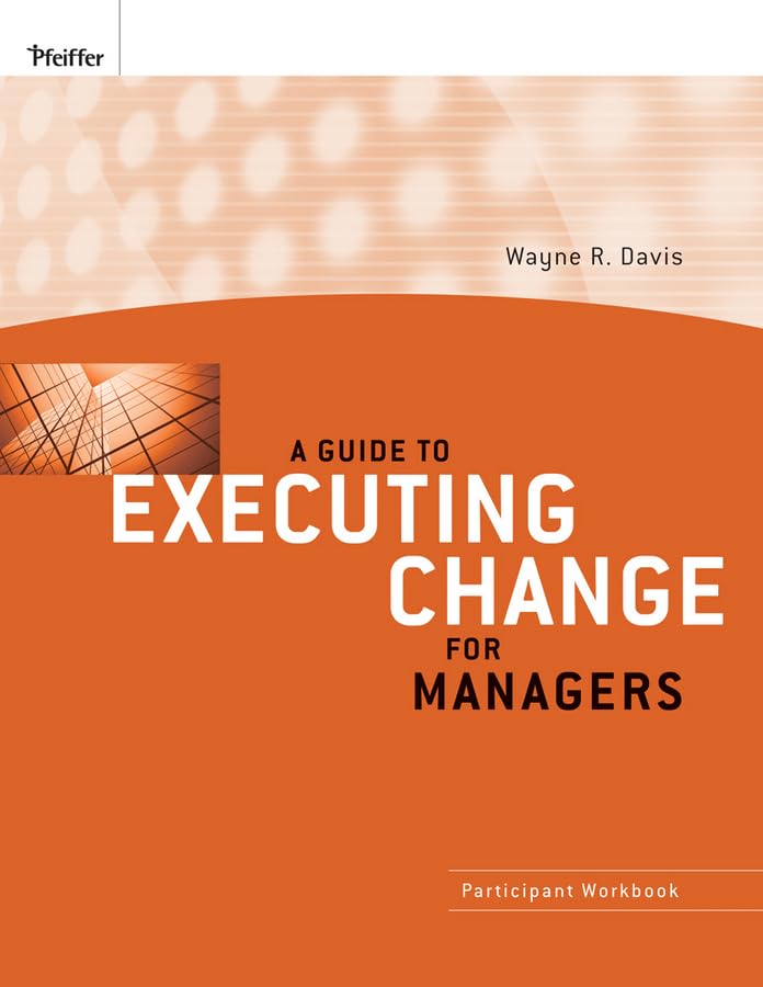 A Guide To Executing Change For Managers: Participant Workbook
