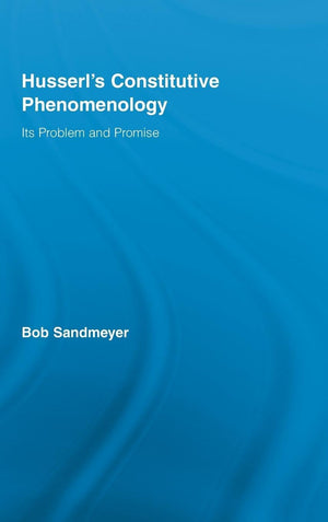 Husserl's Constitutive Phenomenology: Its Problem and Promise (Studies in Philosophy),Used