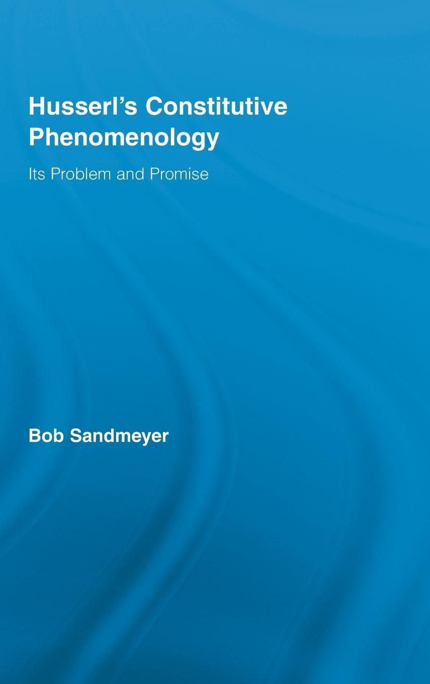 Husserl's Constitutive Phenomenology: Its Problem and Promise (Studies in Philosophy),Used