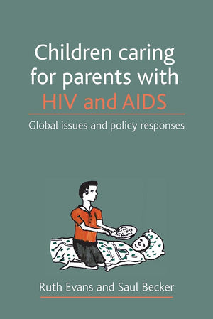 Children Caring for Parents with HIV and AIDS: Global Issues and Policy Responses,Used