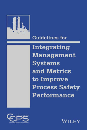 Guidelines for Integrating Management Systems and Metrics to Improve Process Safety Performance,Used