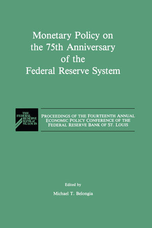 Monetary Policy on the 75th Anniversary of the Federal Reserve System: Proceedings of the Fourteenth Annual Economic Policy Conf,Used