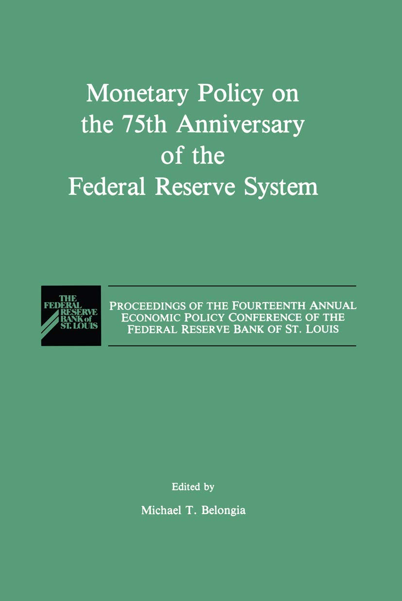 Monetary Policy on the 75th Anniversary of the Federal Reserve System: Proceedings of the Fourteenth Annual Economic Policy Conf,Used
