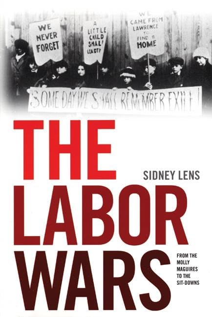 The Labor Wars: From the Molly Maguires to the Sit Downs (Jon Kelley Wright Workers' Memorial Books),New