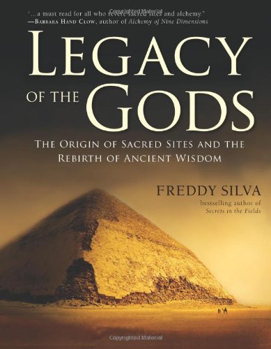 Legacy of the Gods: The Origin of Sacred Sites and the Rebirth of Ancient Wisdom,New