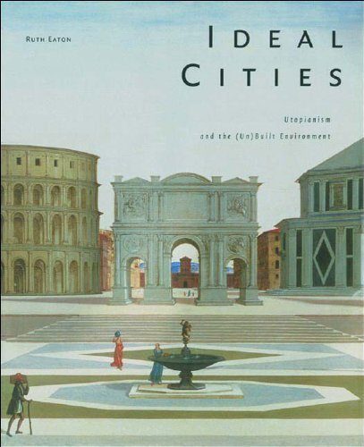 Ideal Cities: Utopianism and the (Un)Built Environment,Used