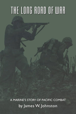 The Long Road Of War: A Marine'S Story Of Pacific Combat