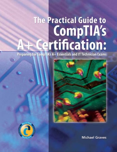 The Practical Guide to CompTIA's A+ Certification,Used