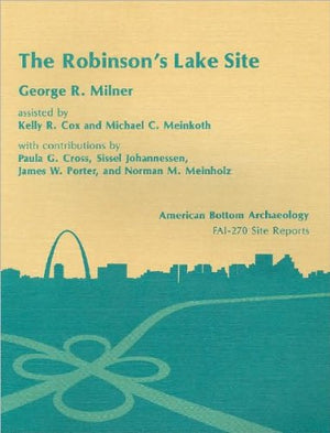 Robinson's Lake (11Ms582) Site: Emergent Mississippian Occupation. Vol. 10 (American Bottom Archaeology),Used