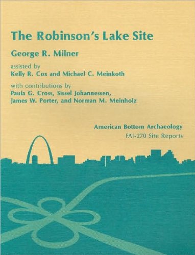 Robinson's Lake (11Ms582) Site: Emergent Mississippian Occupation. Vol. 10 (American Bottom Archaeology),Used