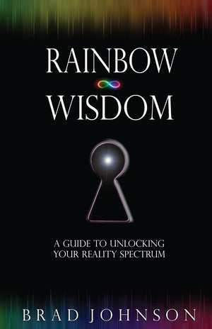 Rainbow Wisdom: A Guide to Unlocking Your Reality Spectrum,Used