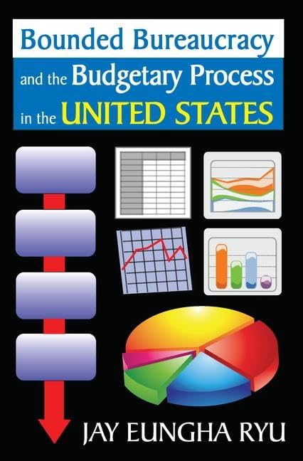 Bounded Bureaucracy and the Budgetary Process in the United States,Used