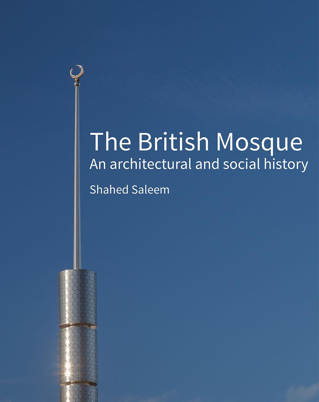 The British Mosque: An Architectural and Social History (Historic England),Used