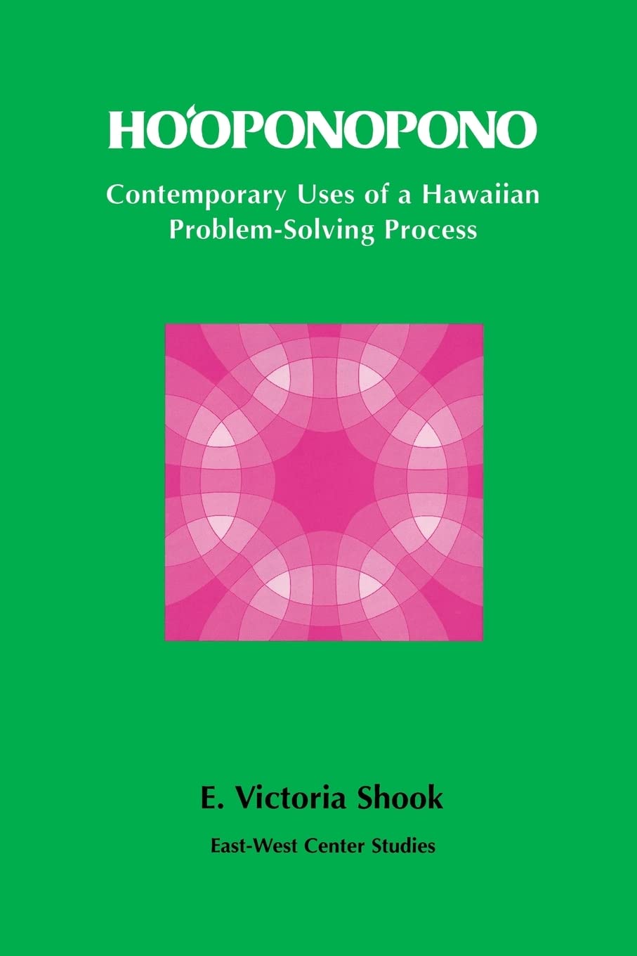 Ho'oponopono: Contemporary Uses of a Hawaiian ProblemSolving Process,Used