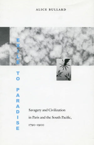 Exile To Paradise: Savagery And Civilization In Paris And The South Pacific, 17901900 (Jurists: Profiles In Legal Theory),Used