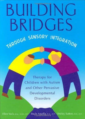Building Bridges through Sensory Integration, Second Edition,Used