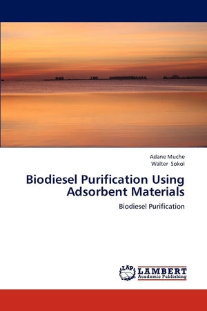 Biodiesel Purification Using Adsorbent Materials: Biodiesel Purification,Used