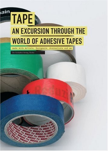 Tape: An Excursion Through the World of Adhesive Tapes,Used
