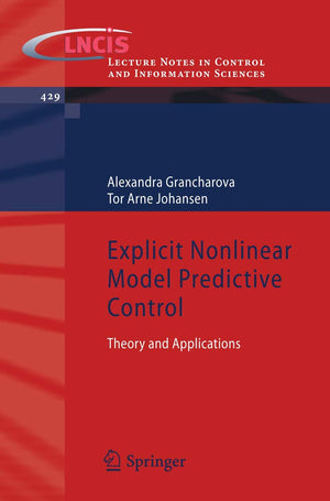 Explicit Nonlinear Model Predictive Control: Theory and Applications (Lecture Notes in Control and Information Sciences, 429),Used