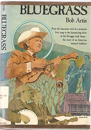 Bluegrass: From the lonesome wail of a mountain love song to the hammering drive of the Scuggsstyle banjo, the story of an Amer,Used