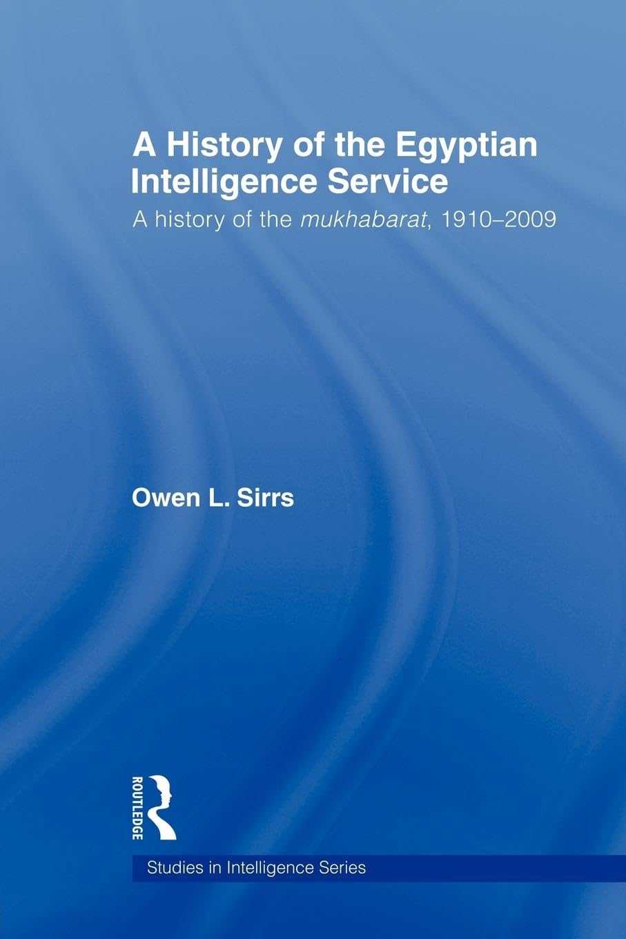 The Egyptian Intelligence Service: A History of the Egyptian Intelligence Service (Studies in Intelligence),New