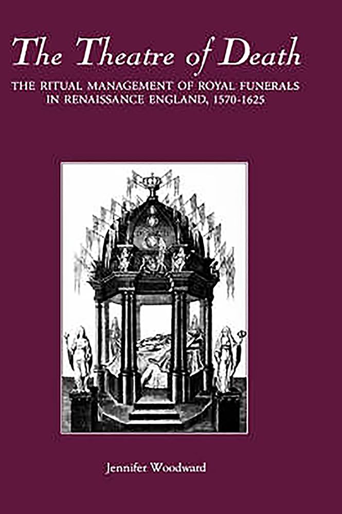 The Theatre Of Death: The Ritual Management Of Royal Funerals In Renaissance England, 15701625,Used