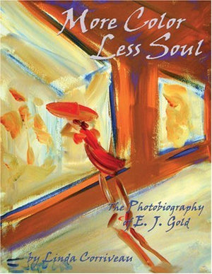 More Color, Less Soul: The Photobiography of E. J. Gold,Used