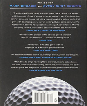 Every Shot Counts: Using the Revolutionary Strokes Gained Approach to Improve Your Golf Performance and Strategy,Used