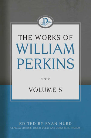 The Works Of William Perkins, Volume 5,Used