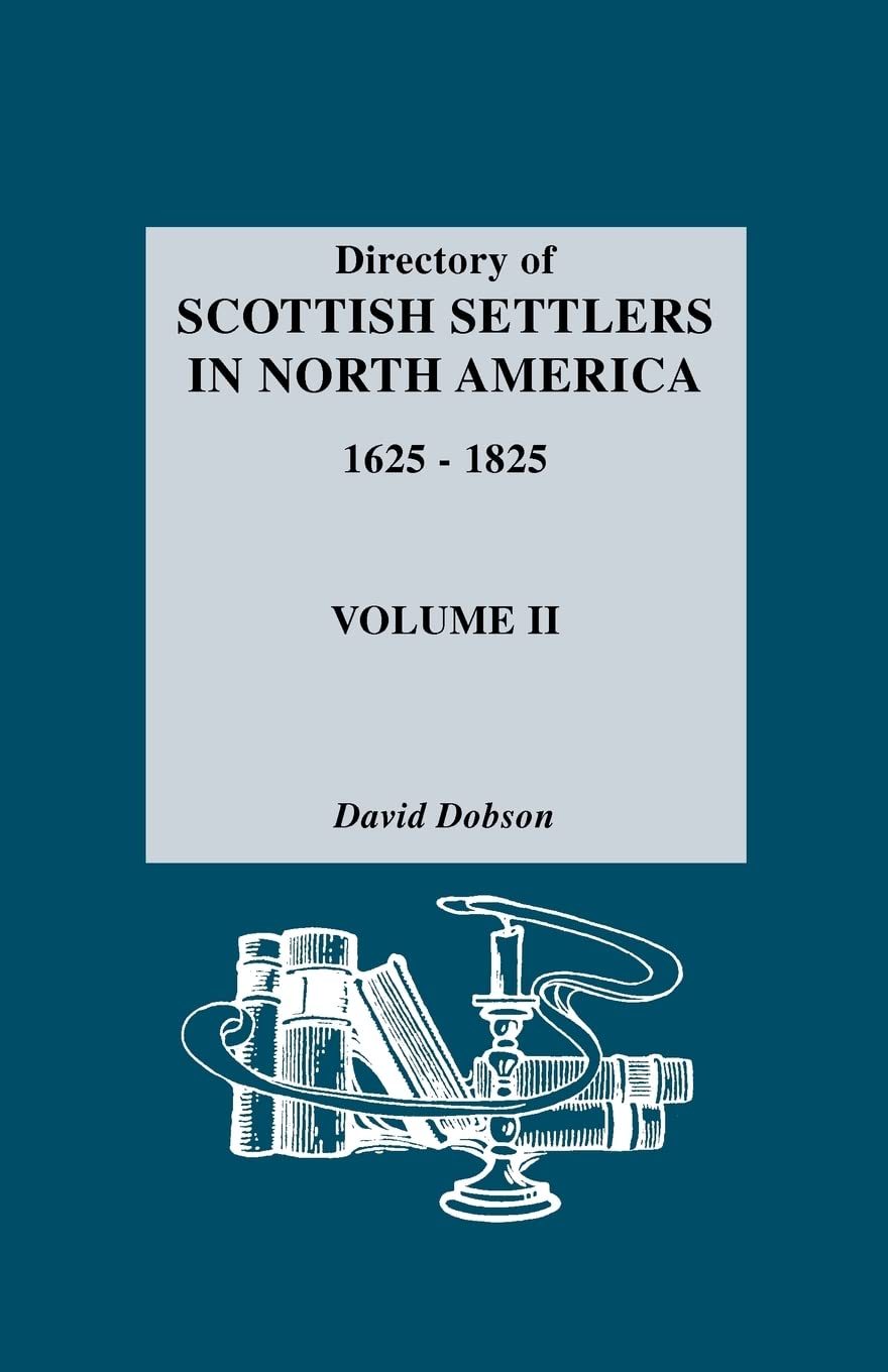 Directory of Scottish Settlers in North America 16251825, Volume II,Used