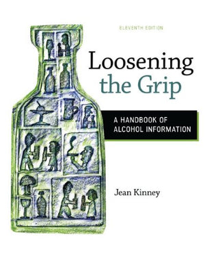 Loosening The Grip: A Handbook Of Alcohol Information,New