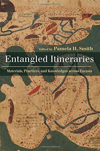 Entangled Itineraries: Materials, Practices, and Knowledges across Eurasia,Used