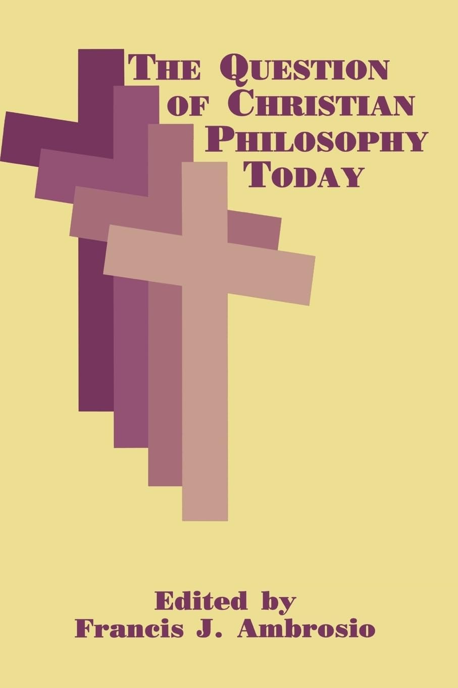 The Question Of Christian Philosophy Today (Perspectives In Continental Philosophy),Used