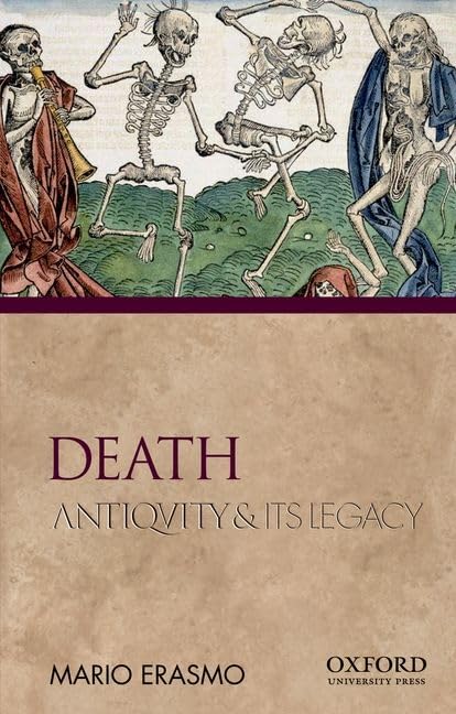 Death: Antiquity And Its Legacy (Ancients & Moderns)