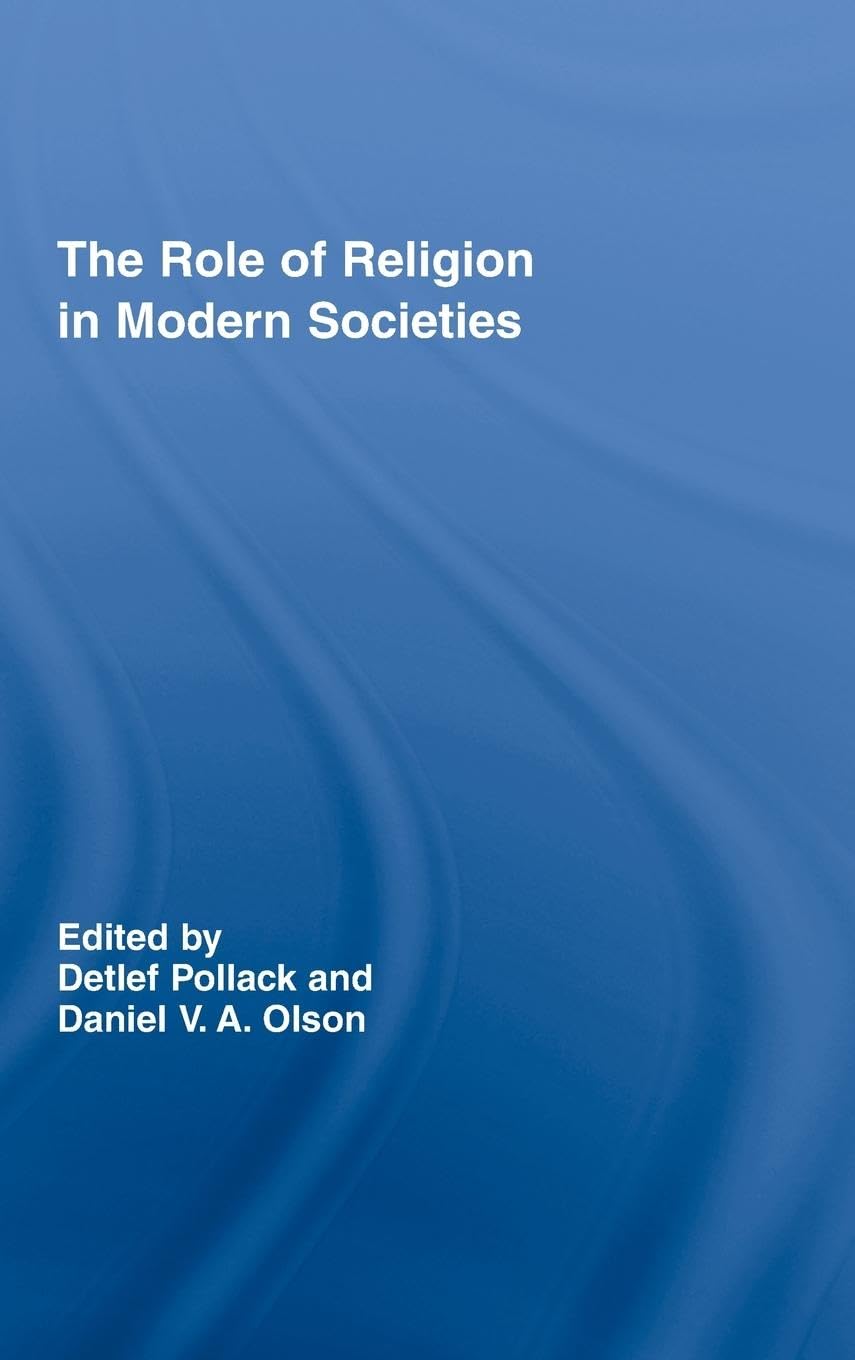 The Role Of Religion In Modern Societies (Routledge Advances In Sociology),New