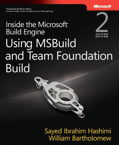 Inside The Microsoft Build Engine: Using Msbuild And Team Foundation Build (Developer Reference)