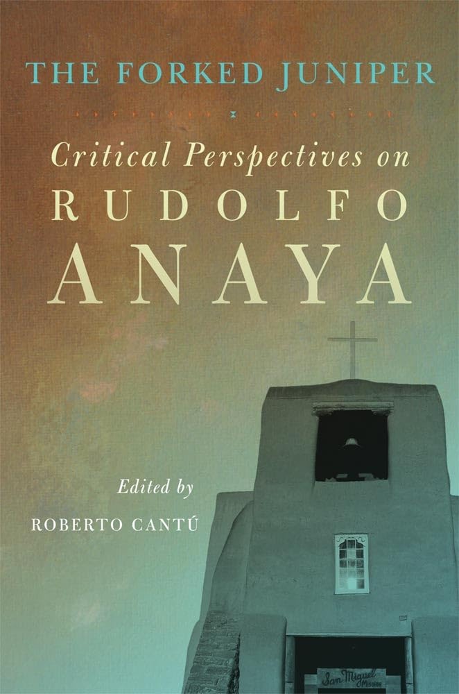The Forked Juniper: Critical Perspectives On Rudolfo Anaya (Volume 17) (Chicana And Chicano Visions Of The Amricas Series),Used