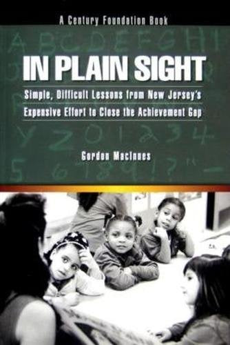 In Plain Sight: Simple, Difficult Lessons from New Jersey's Expensive Effort to Close the Achievement Gap,Used