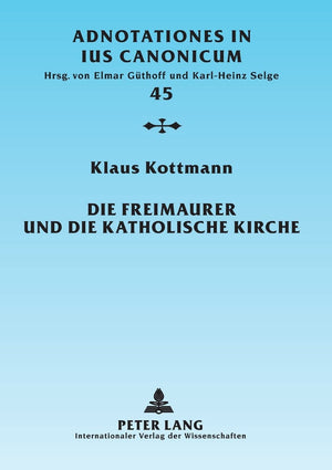 Die Freimaurer und die katholische Kirche: Vom geschichtlichen berblick zur geltenden Rechtslage (Adnotationes In Ius Canonicum),Used