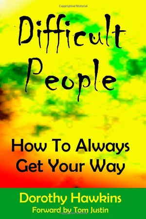 Difficult People: How To Always Get Your Way,Used