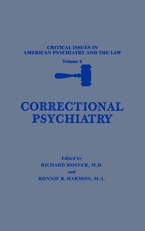 Correctional Psychiatry (Critical Issues in American Psychiatry and the Law, 6),New